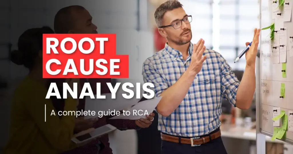 Understanding Root Cause Analysis - A complete guide to RCA