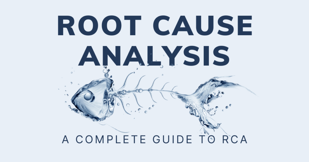 Understanding Root Cause Analysis - A complete guide to RCA