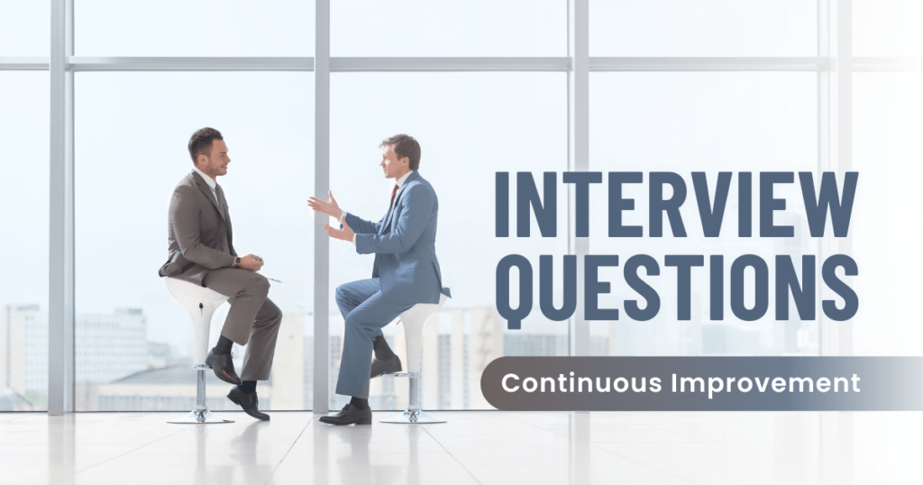 Top 10 questions to ask in a Continuous Improvement interview