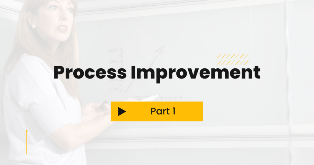 Process improvement in business: Part 1