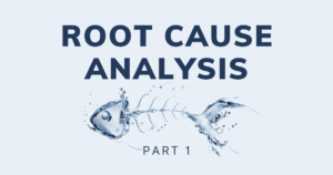 Root Cause Analysis Part 1