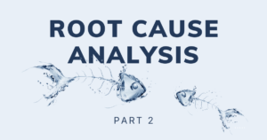 Root Cause Analysis Part 2