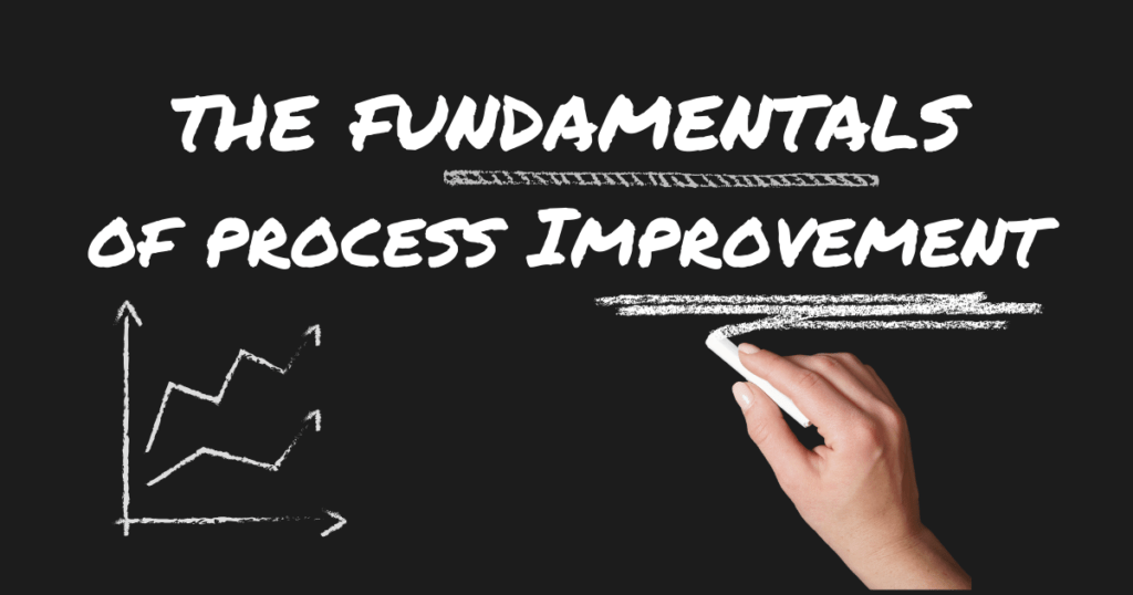 The fundamentals of process improvement: Process improvement in business: Part 1