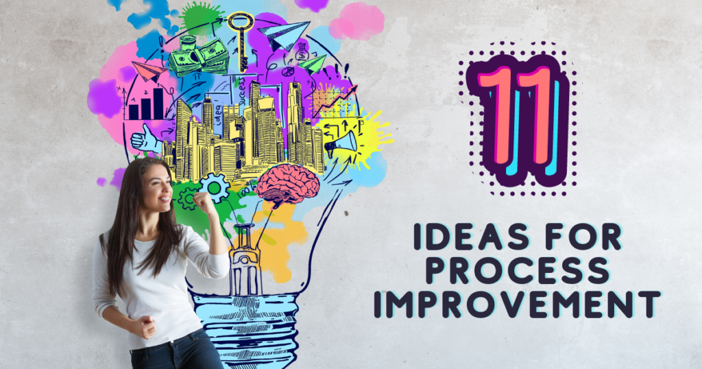 11 ideas for process improvement Examples & tips