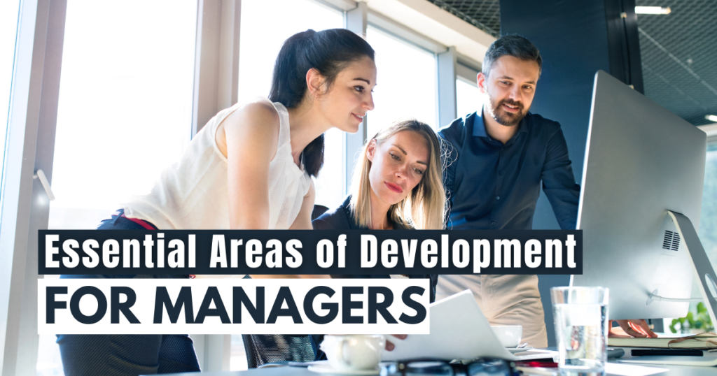 10 Essential Areas of Development for Managers: A Comprehensive Guide