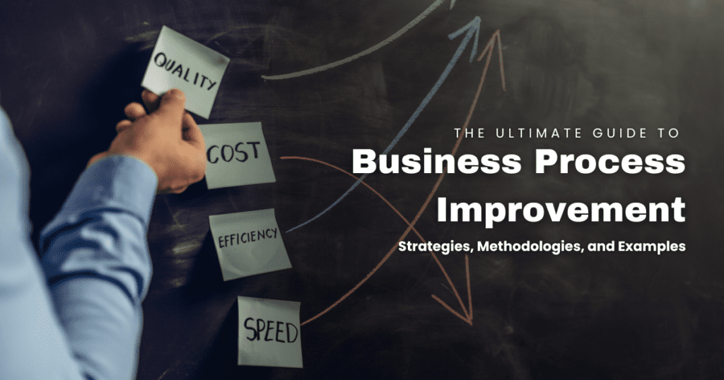 The Ultimate Guide to Business Process Improvement: Strategies, Methodologies, and Examples