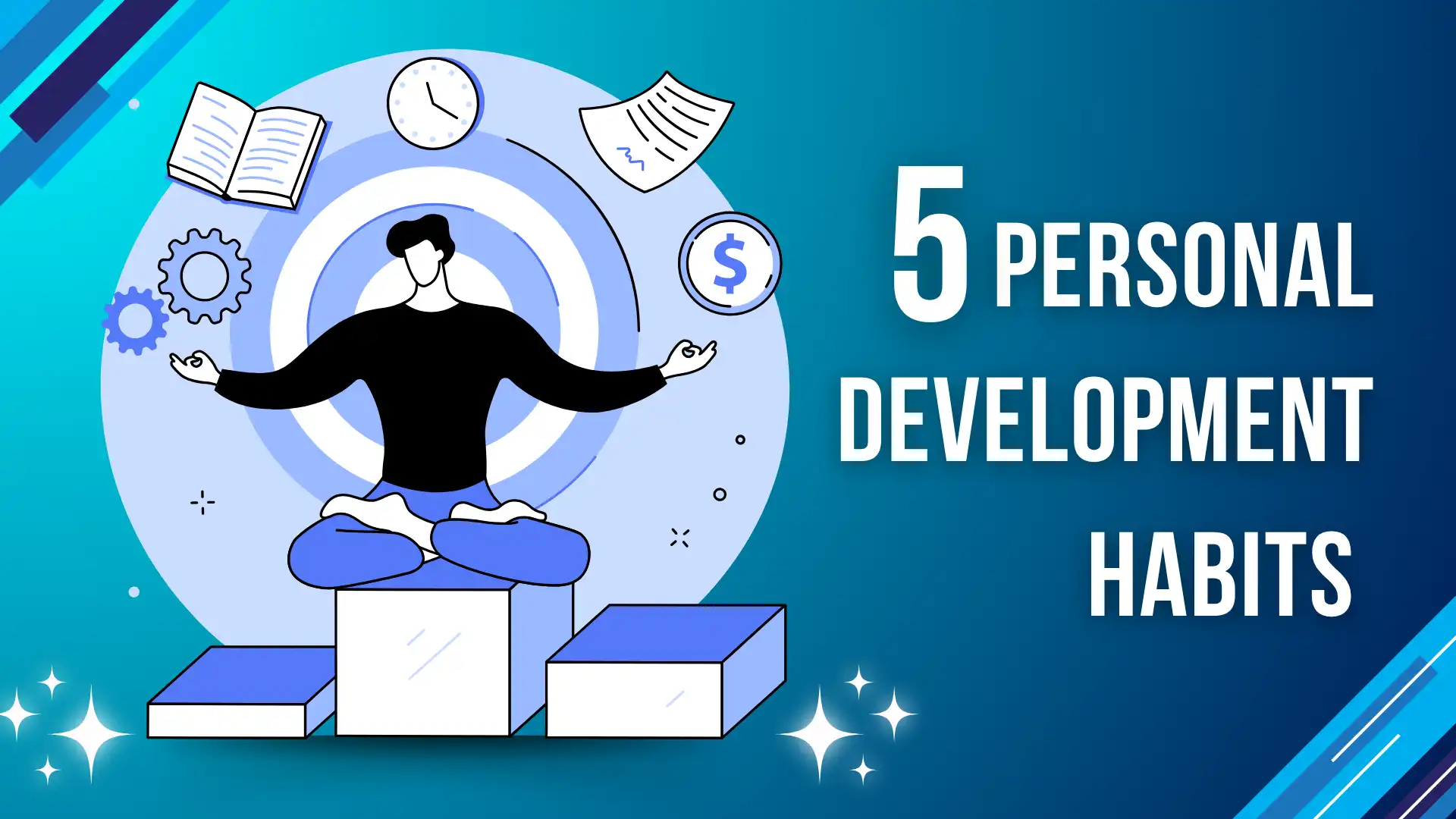 5 Personal Development Habits That Will Transform Your Life